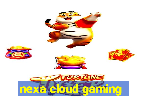 nexa cloud gaming